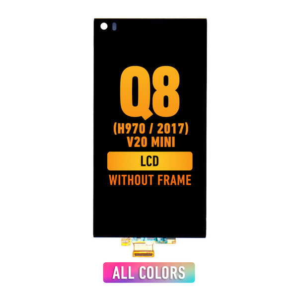 LG Q8 (H970 / 2017) / V20 Mini Pantalla LCD Sin Bisel (Reacondicionada) (Todos Los Colores)